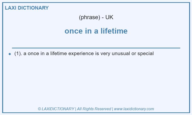 Definition once in a lifetime in British English