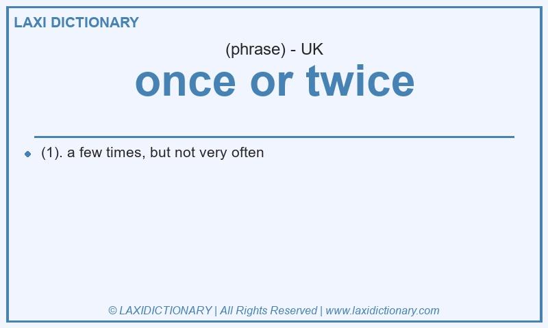 Definition once or twice in British English