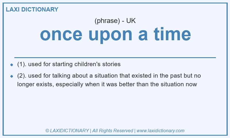 Definition once upon a time in British English