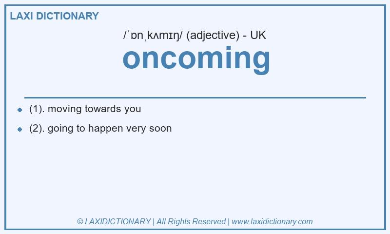 Definition oncoming in British English