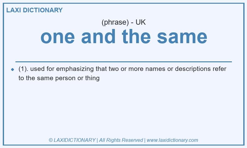 Definition one and the same in British English