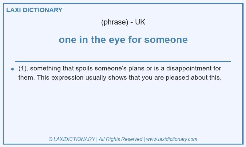 Definition one in the eye for someone in British English