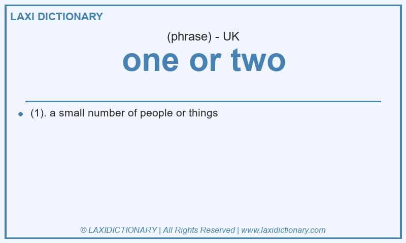 Definition one or two in British English