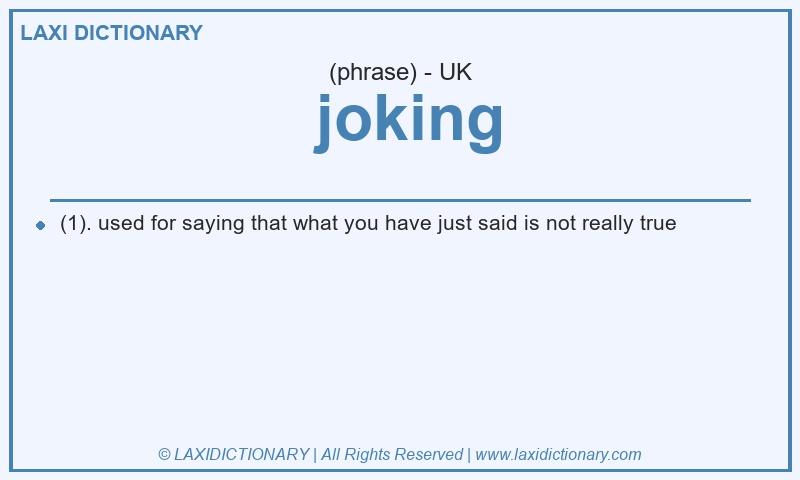 Definition joking in British English