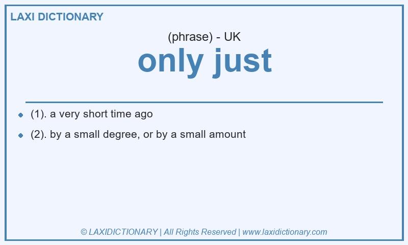 Definition only just in British English