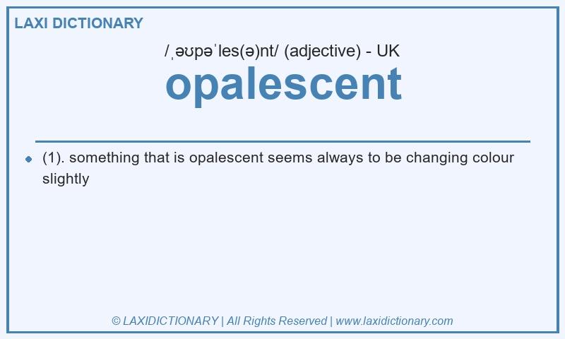 Definition opalescent in British English