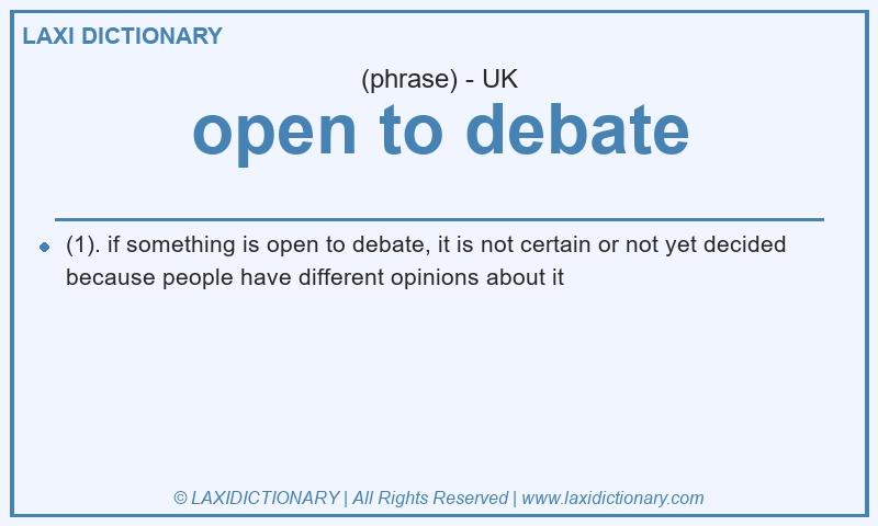 Definition open to debate in British English