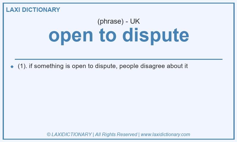 Definition open to dispute in British English