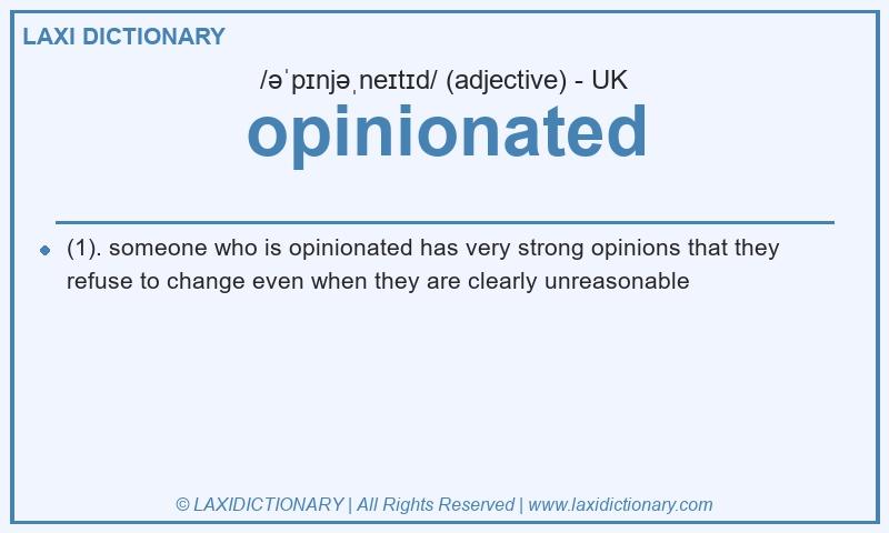 Definition opinionated in British English
