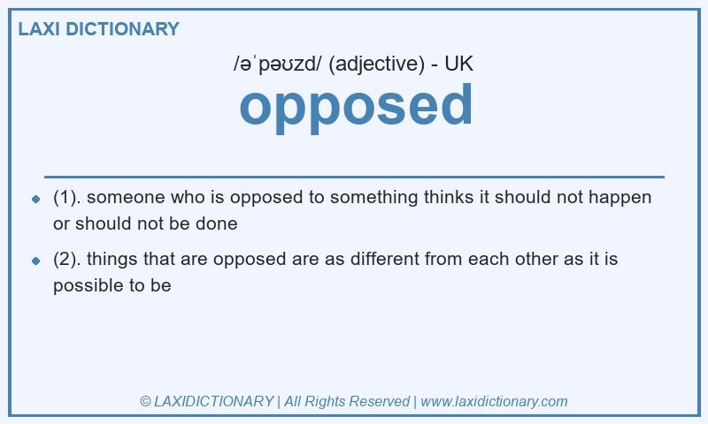 Definition opposed in British English