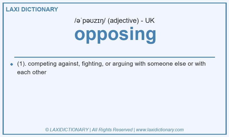 Definition opposing in British English