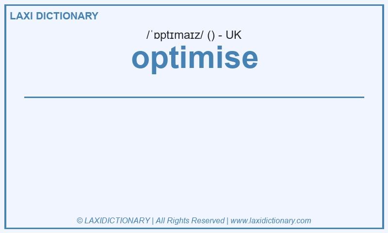 Definition optimise in British English