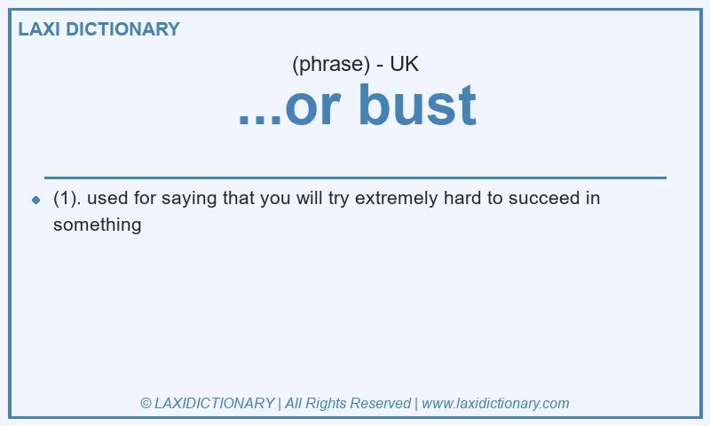 Definition ...or bust in British English