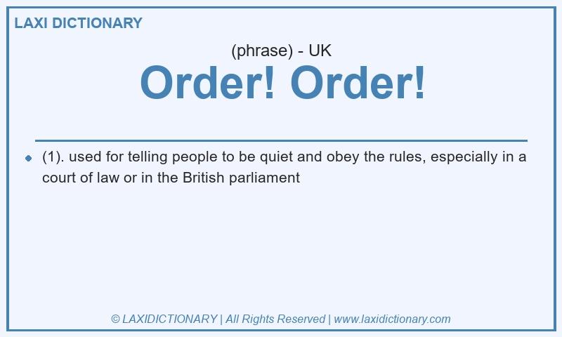 Definition Order! Order! in British English