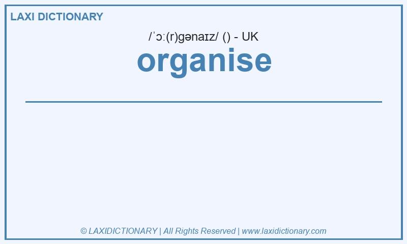 Definition organise in British English