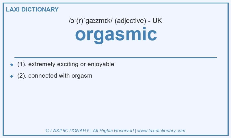 Definition orgasmic in British English