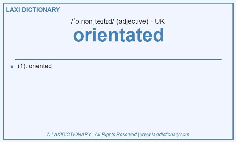 Definition orientated in British English