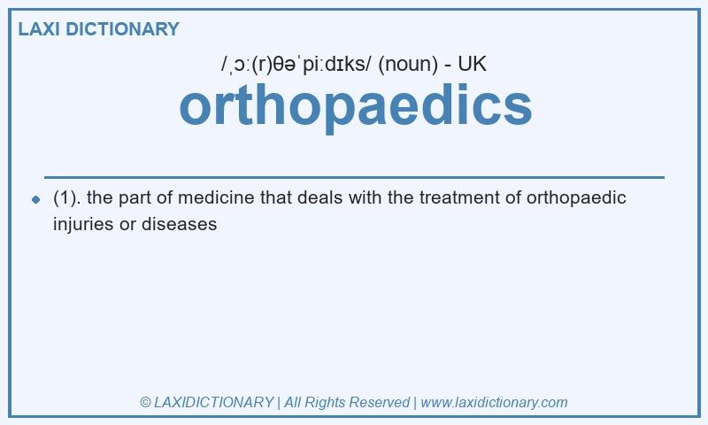 Definition orthopaedics in British English