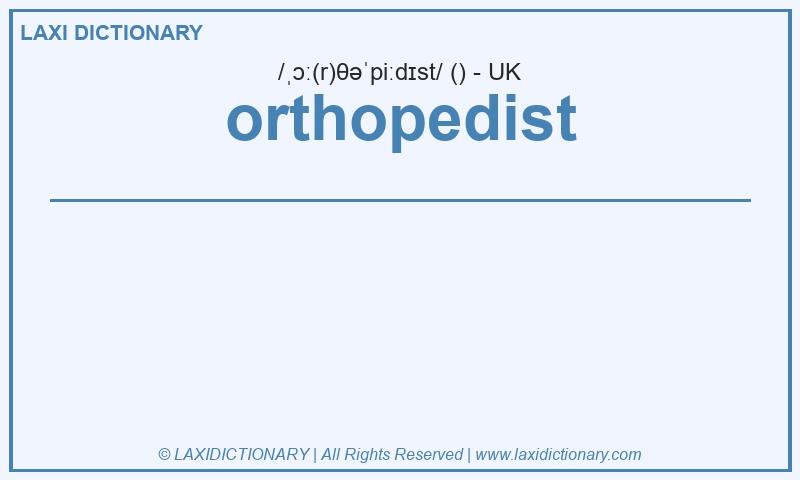 Definition orthopedist in British English