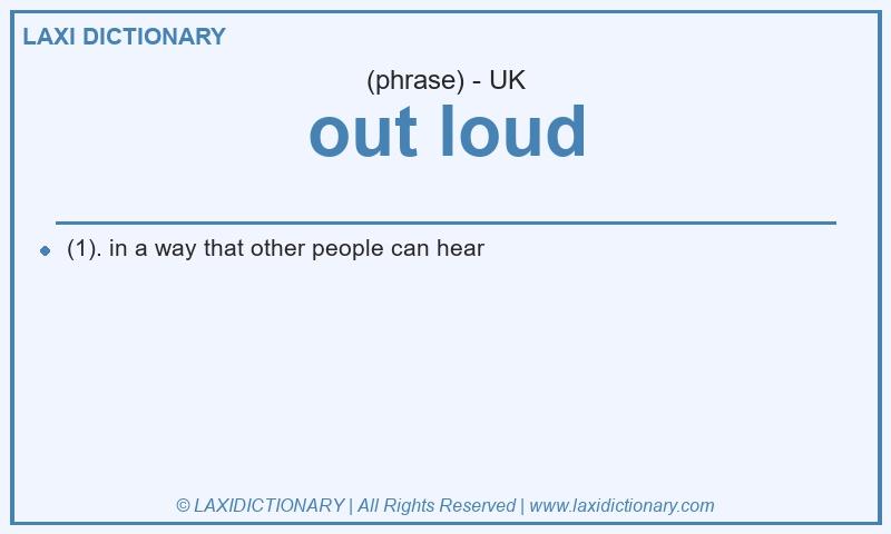 Definition out loud in British English