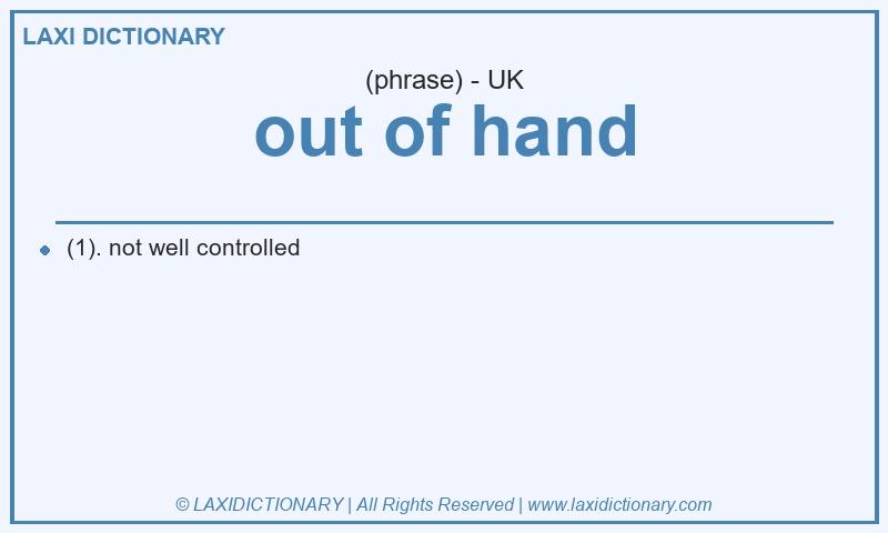 Definition out of hand in British English