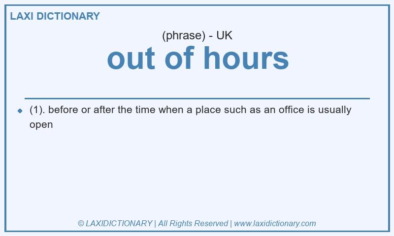 Definition out of hours in British English