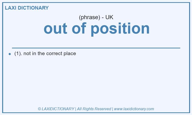 Definition out of position in British English