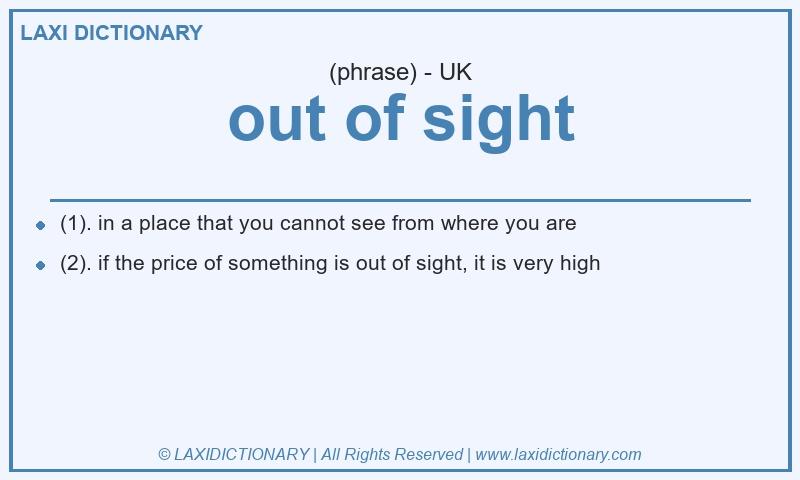 Definition out of sight in British English