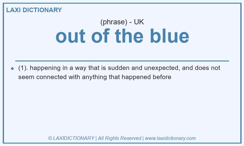 Definition out of the blue in British English