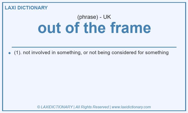 Definition out of the frame in British English