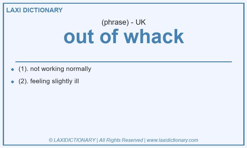 Definition out of whack in British English