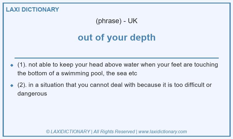 Definition out of your depth in British English