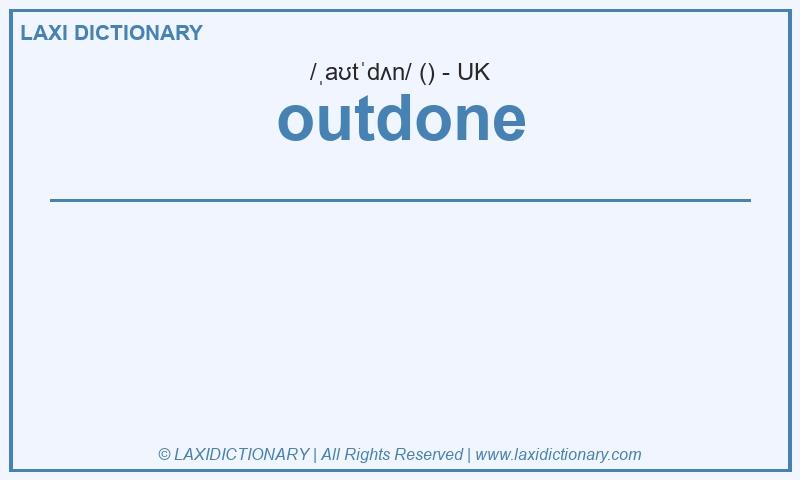 Definition outdone in British English