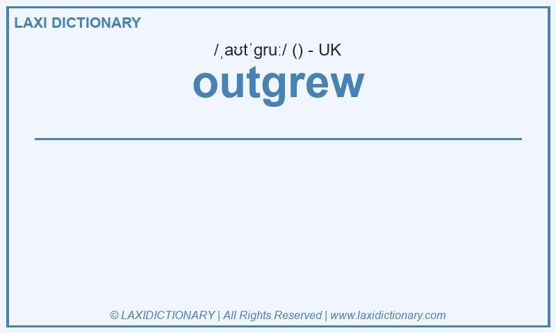 Definition outgrew in British English