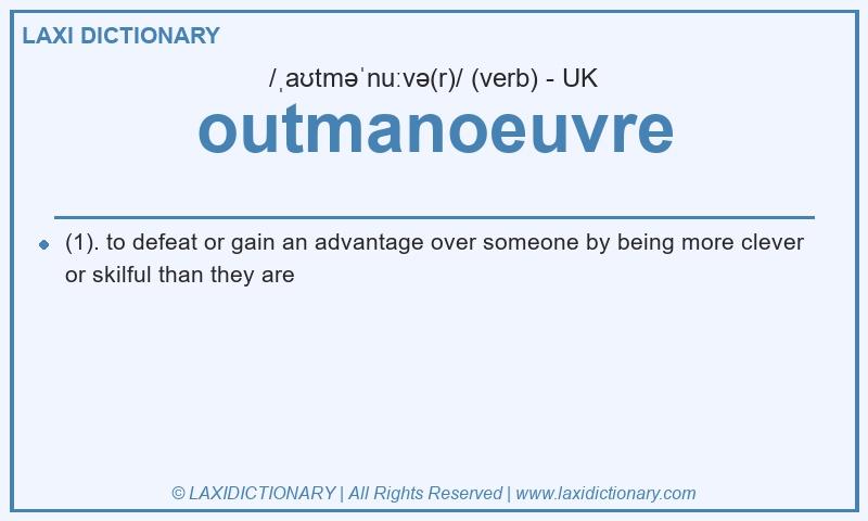Definition outmanoeuvre in British English