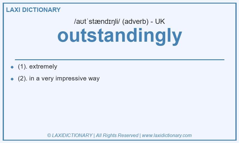 Definition outstandingly in British English
