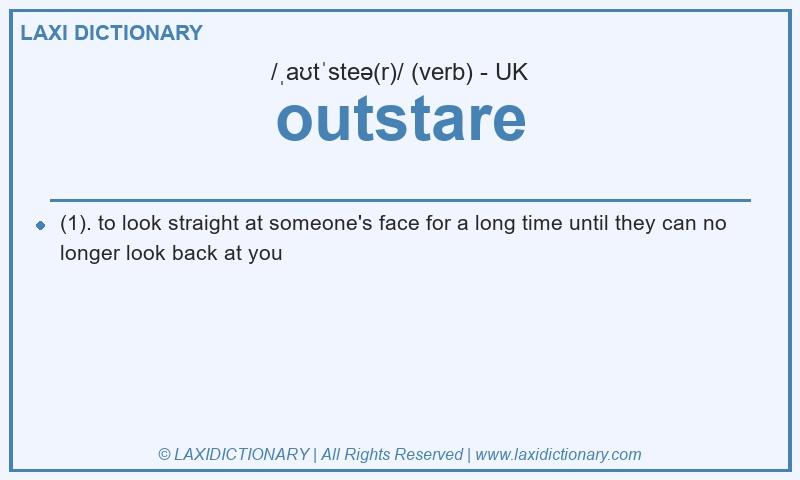 Definition outstare in British English