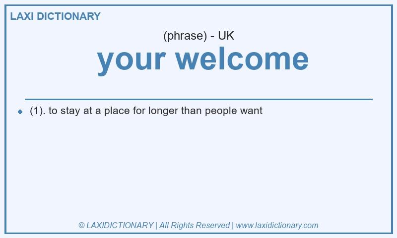 Definition your welcome in British English