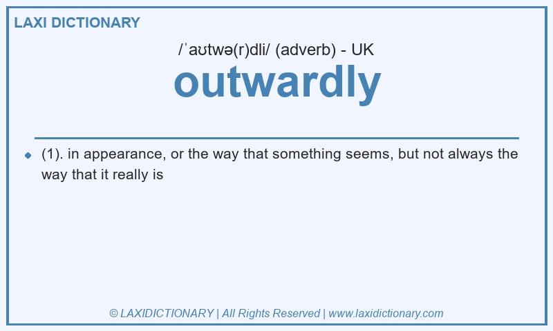 Definition outwardly in British English