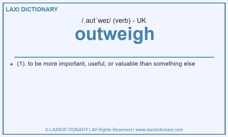 Definition outweigh in British English