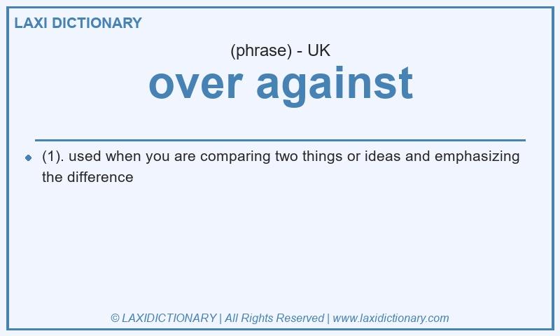 Definition over against in British English