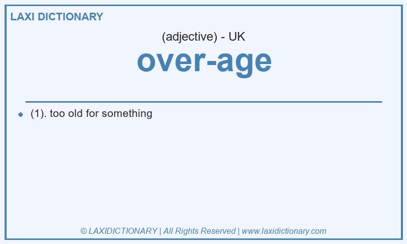 Definition over-age in British English