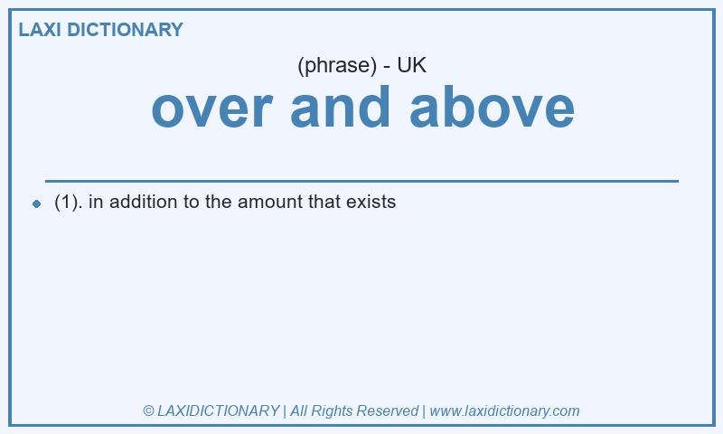 Definition over and above in British English