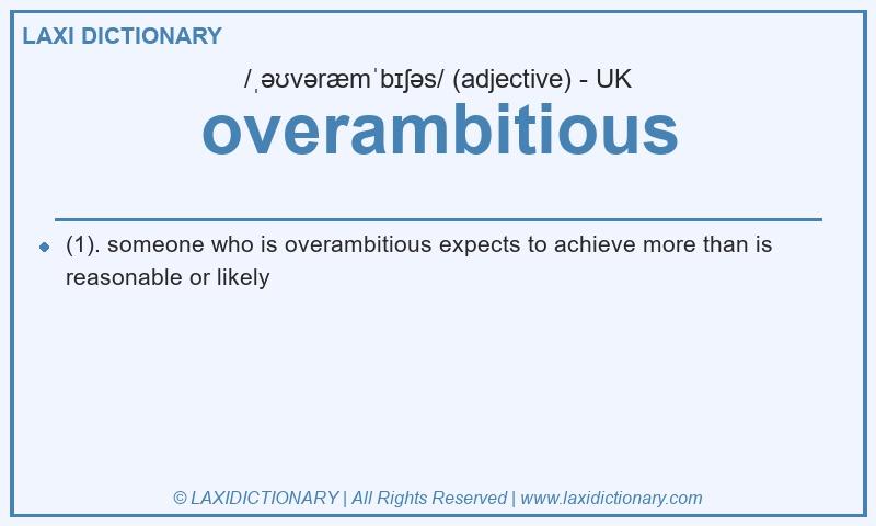 Definition overambitious in British English
