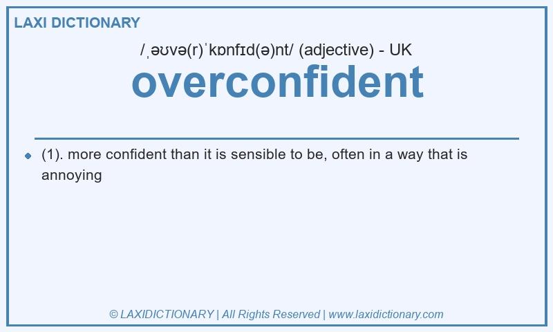 Definition overconfident in British English