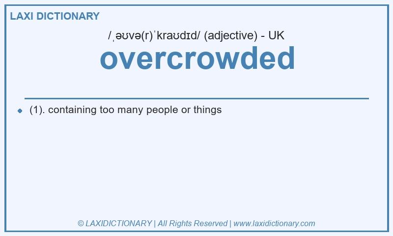 Definition overcrowded in British English