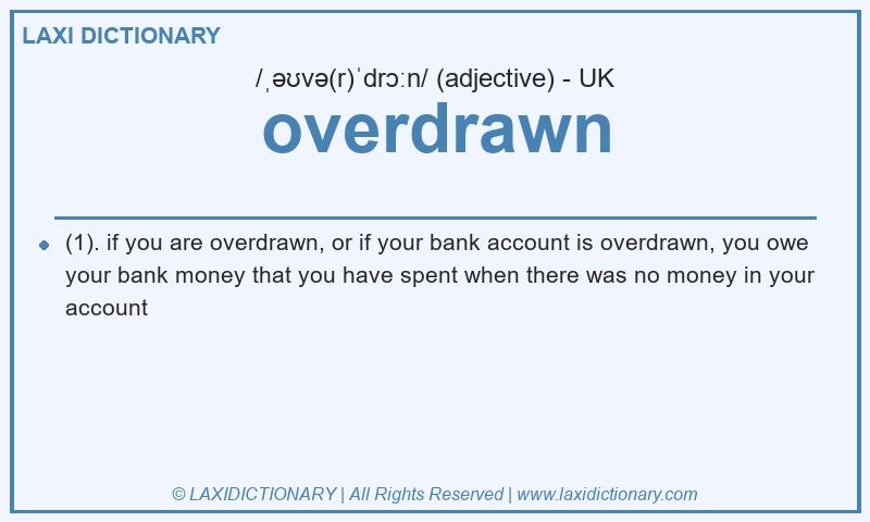 Definition overdrawn in British English