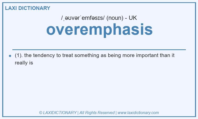 Definition overemphasis in British English