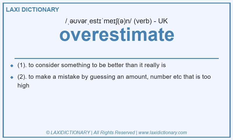 Definition overestimate in British English