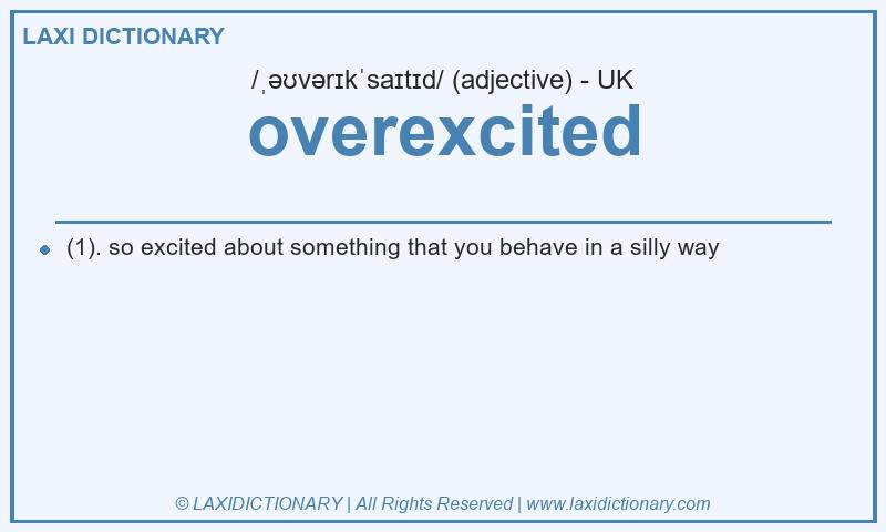 Definition overexcited in British English